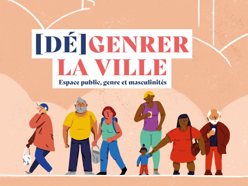 (Dé)Genrer la ville : Espace public, genre et masculinités