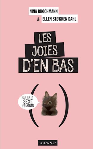 Les joies d’en bas: Tout sur le sexe féminin