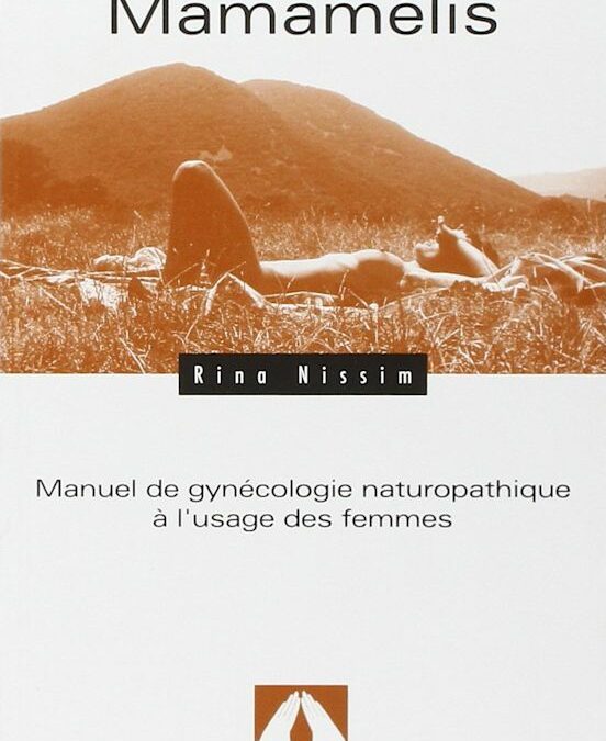 Mamamelis : manuel de gynécologie naturopathique a l’usage des femmes