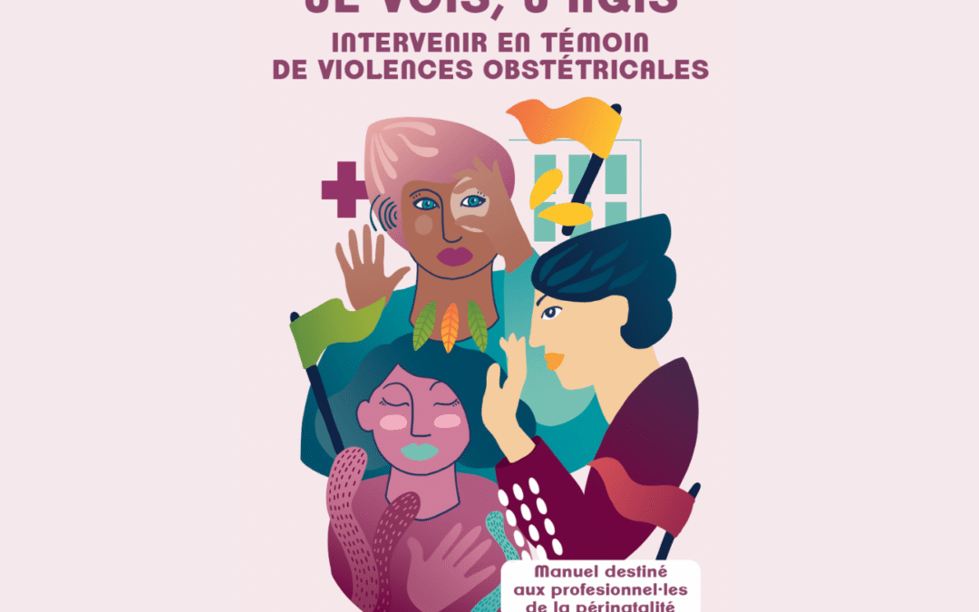 Manuel – Je vois, j’agis : intervenir en témoin de violences obstétricales
