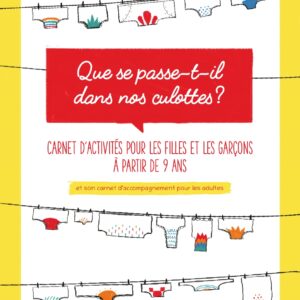 Que se passe-t-il dans nos culottes ? Carnet d’activités pour découvrir ce que sont les règles, l’anatomie, la puberté, la procréation humaine et la sexualité. (lot de 5)