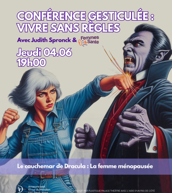 Conférence gesticulée : Vivre sans règles – Le cauchemar de Dracula : la femme ménopausée